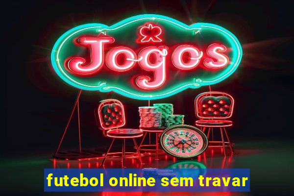 futebol online sem travar